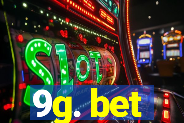 9g. bet